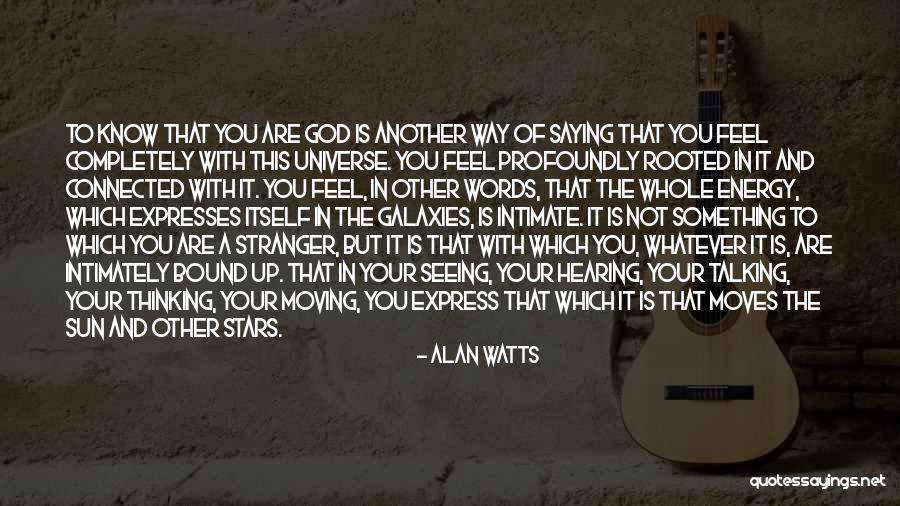 Connected With The Universe Quotes By Alan Watts Connected With The Universe Quotes By Alan Watts