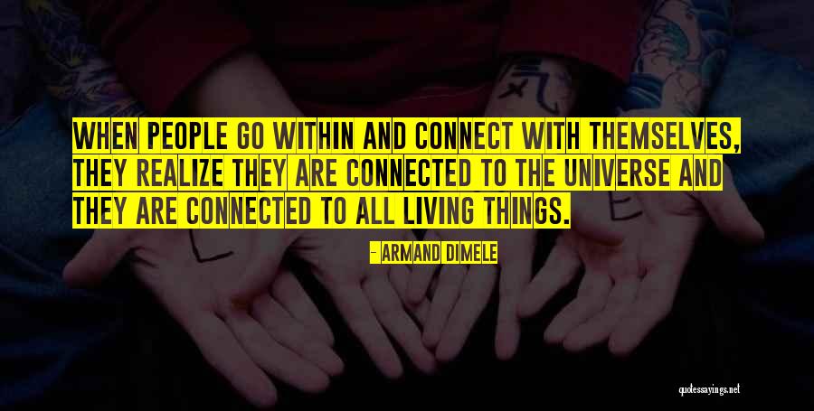 Connected With The Universe Quotes By Armand DiMele Connected With The Universe Quotes By Armand DiMele