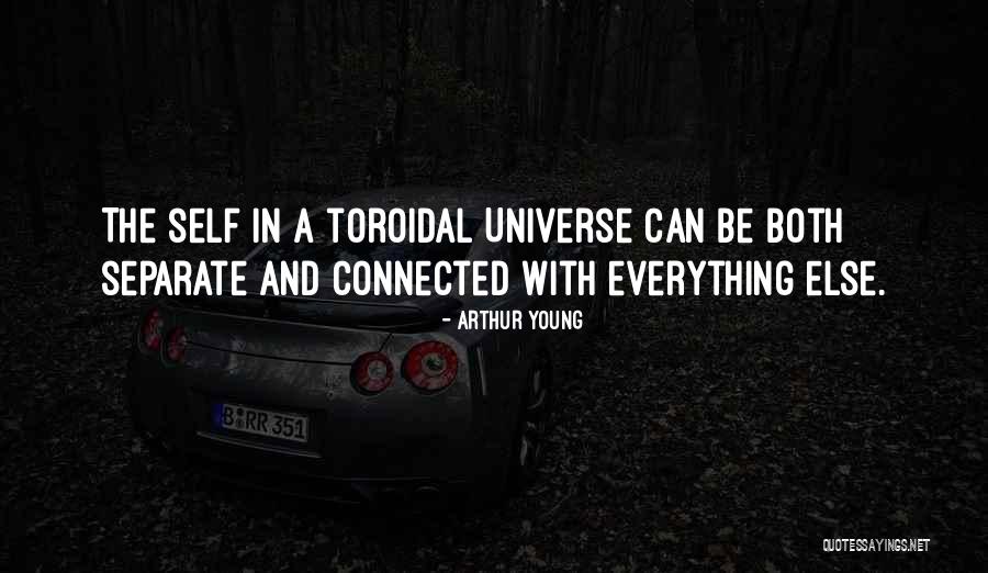 Connected With The Universe Quotes By Arthur Young Connected With The Universe Quotes By Arthur Young