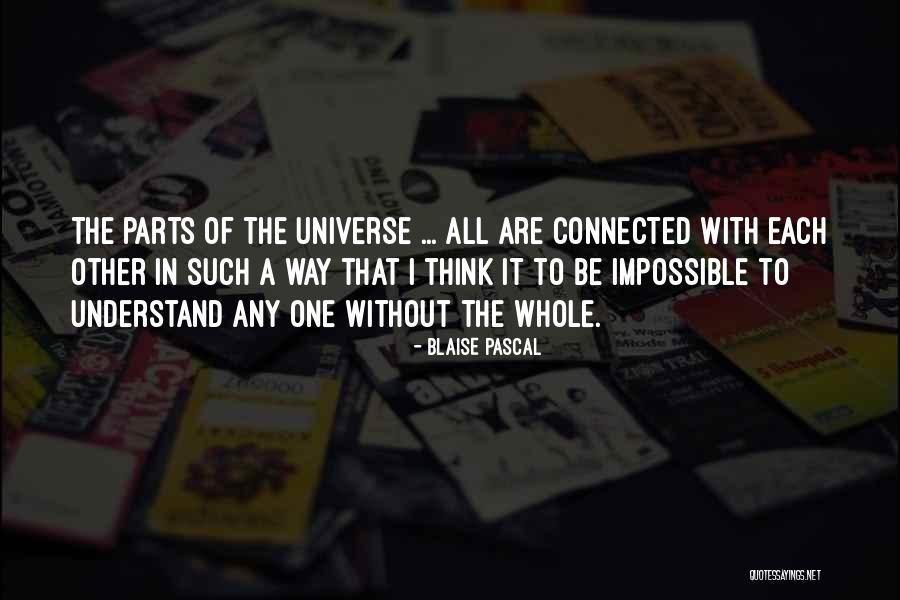 Connected With The Universe Quotes By Blaise Pascal Connected With The Universe Quotes By Blaise Pascal