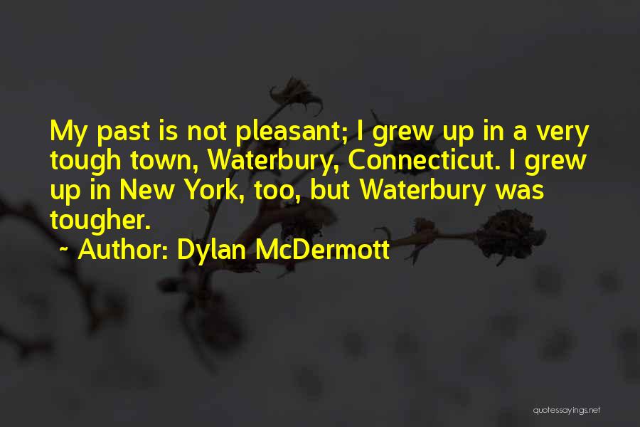 Connecticut Quotes By Dylan McDermott