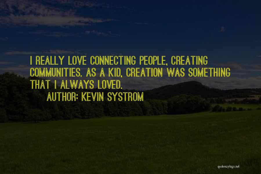 Connecting Communities Quotes By Kevin Systrom