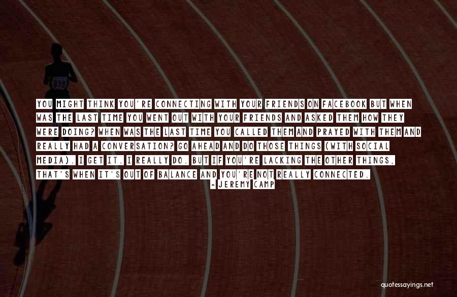 Connecting Friends Quotes By Jeremy Camp Connecting Friends Quotes By Jeremy Camp
