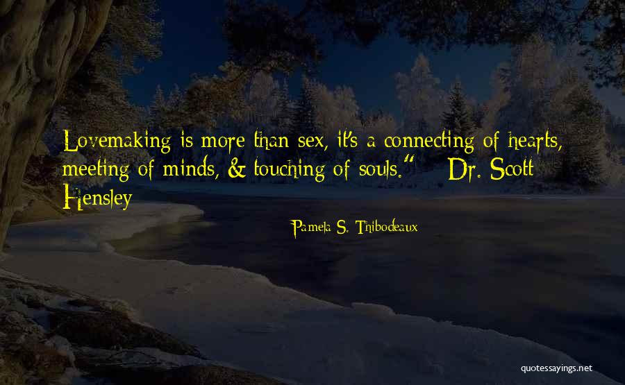 Connecting Souls Quotes By Pamela S. Thibodeaux Connecting Souls Quotes By Pamela S. Thibodeaux