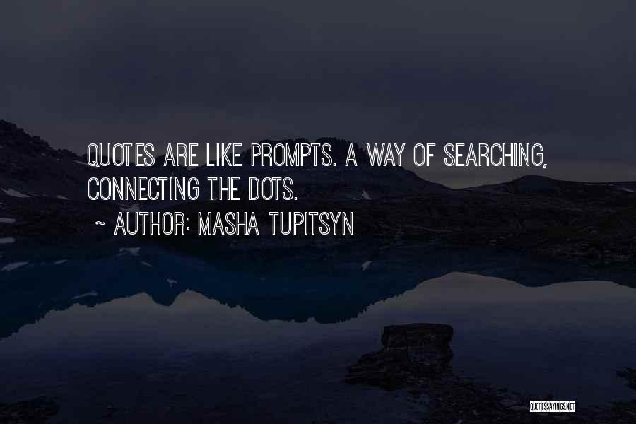 Connecting The Dots Quotes By Masha Tupitsyn