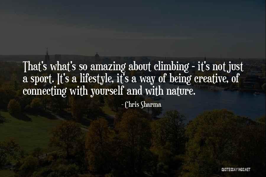 Connecting To Nature Quotes By Chris Sharma Connecting To Nature Quotes By Chris Sharma