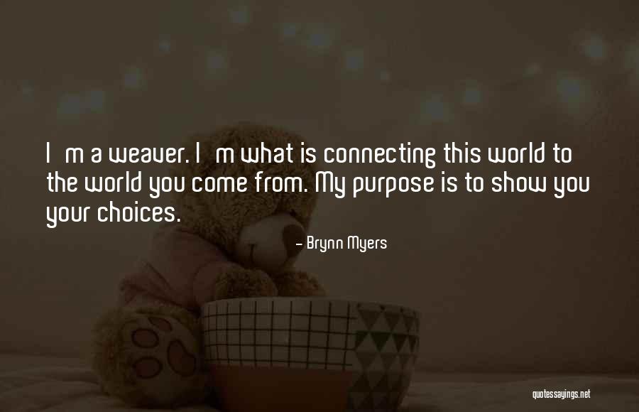 Connecting To Purpose Quotes By Brynn Myers Connecting To Purpose Quotes By Brynn Myers