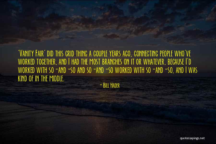 Connecting With People Quotes By Bill Hader Connecting With People Quotes By Bill Hader