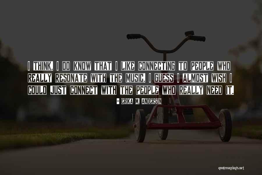 Connecting With People Quotes By Erika M. Anderson Connecting With People Quotes By Erika M. Anderson