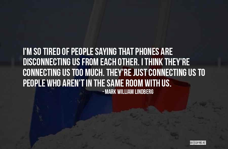 Connecting With People Quotes By Mark William Lindberg Connecting With People Quotes By Mark William Lindberg