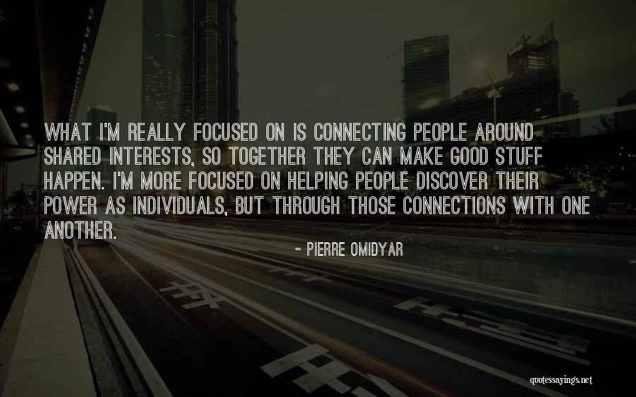 Connecting With People Quotes By Pierre Omidyar Connecting With People Quotes By Pierre Omidyar
