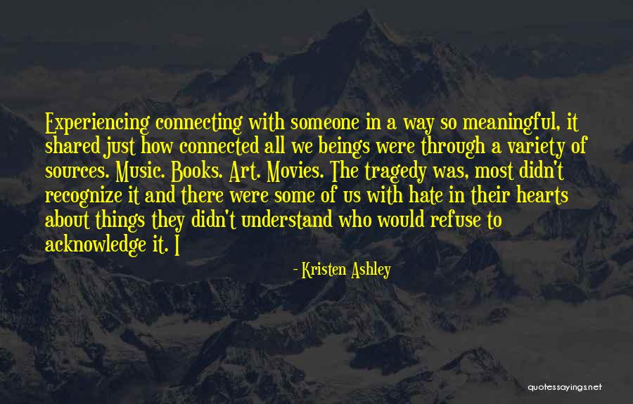Connecting With Someone Quotes By Kristen Ashley Connecting With Someone Quotes By Kristen Ashley