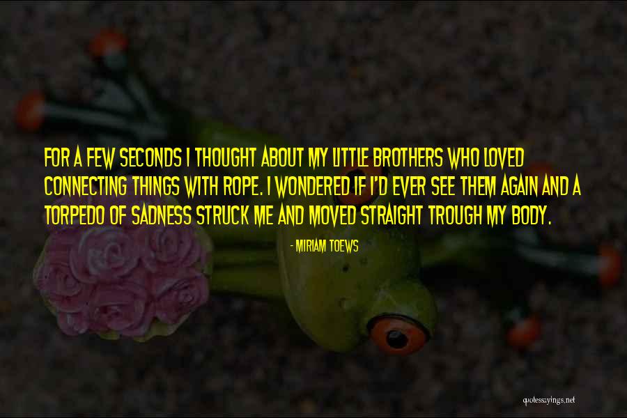 Connecting With Someone Quotes By Miriam Toews Connecting With Someone Quotes By Miriam Toews
