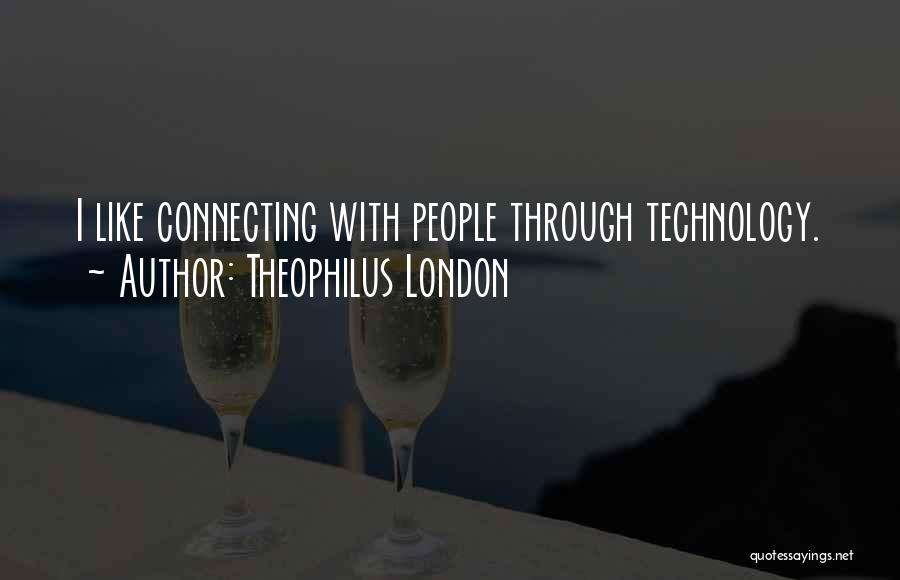 Connecting With Someone Quotes By Theophilus London