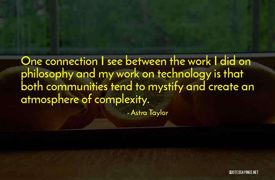 Connection And Community Quotes By Astra Taylor