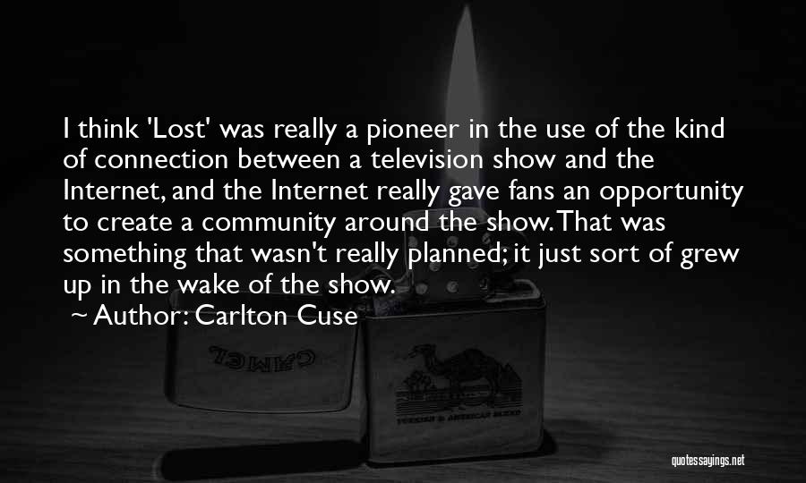 Connection And Community Quotes By Carlton Cuse