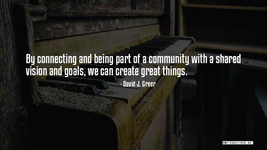 Connection And Community Quotes By David J. Greer