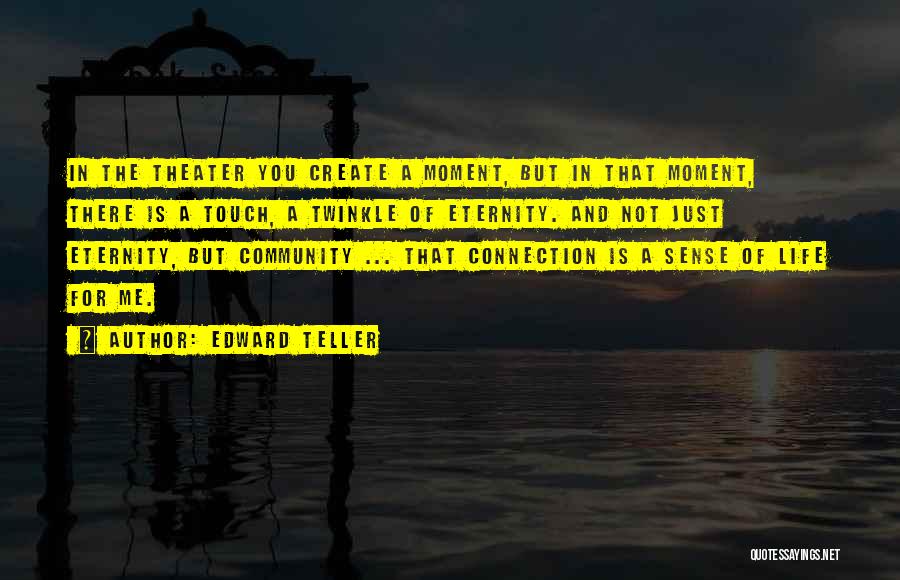 Connection And Community Quotes By Edward Teller