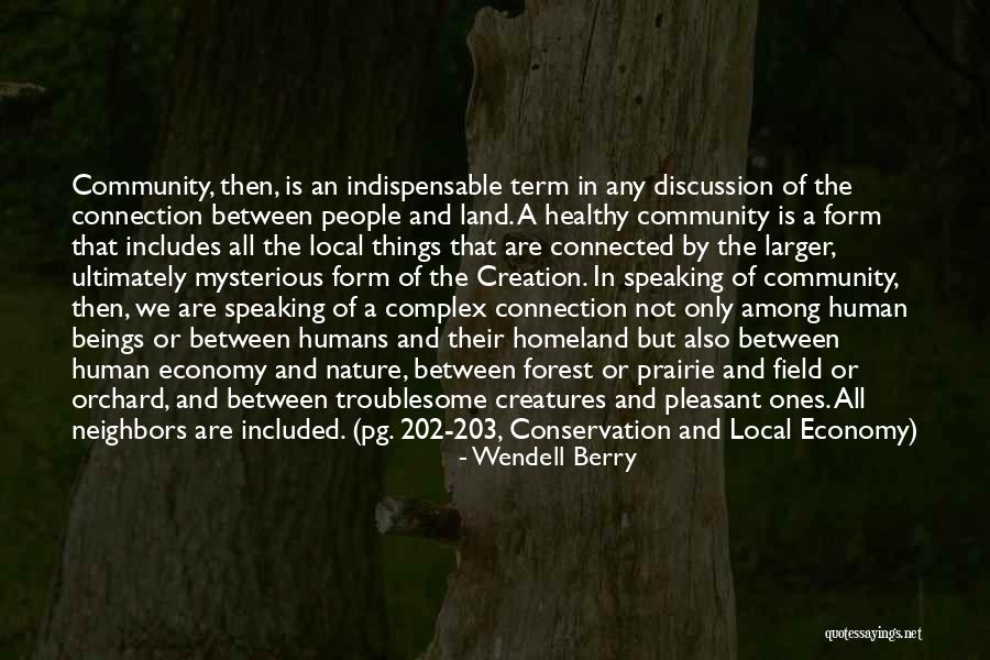 Connection And Community Quotes By Wendell Berry