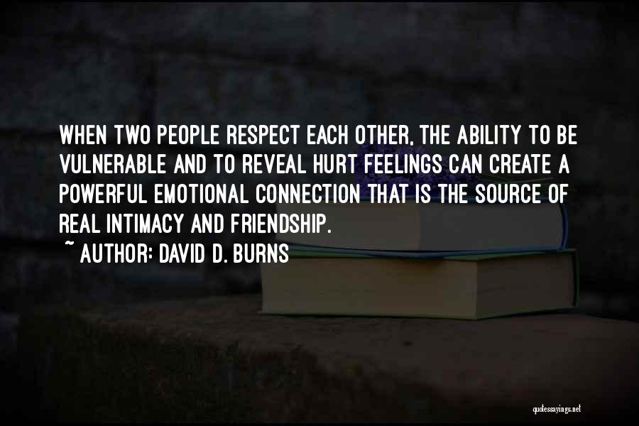 Connection And Friendship Quotes By David D. Burns