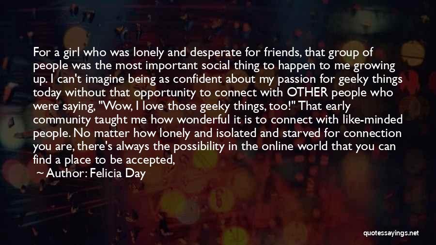 Connection And Friendship Quotes By Felicia Day