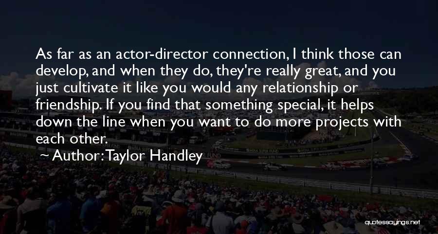 Connection And Friendship Quotes By Taylor Handley