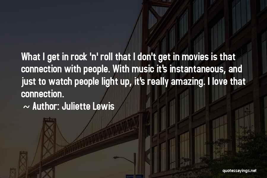 Connection In Love Quotes By Juliette Lewis