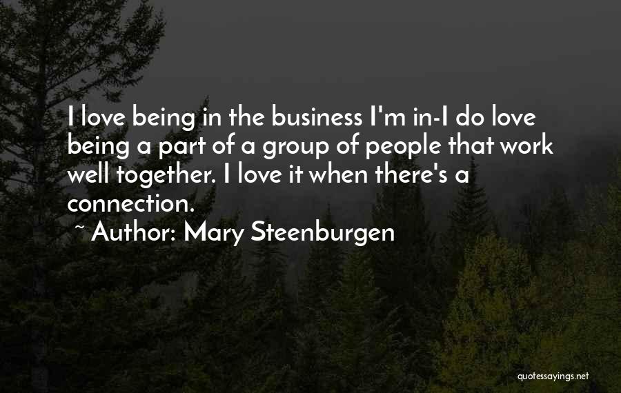 Connection In Love Quotes By Mary Steenburgen