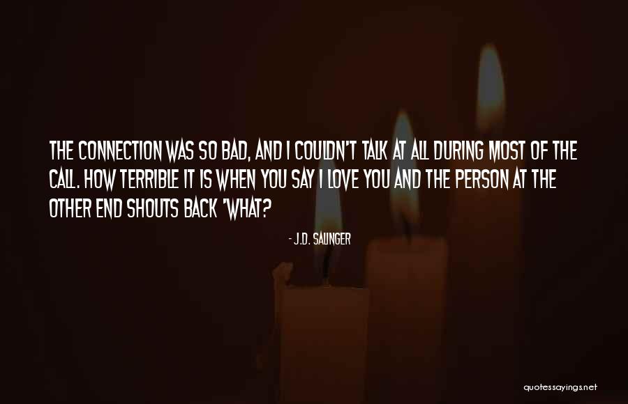 Connection Love Quotes By J.D. Salinger Connection Love Quotes By J.D. Salinger