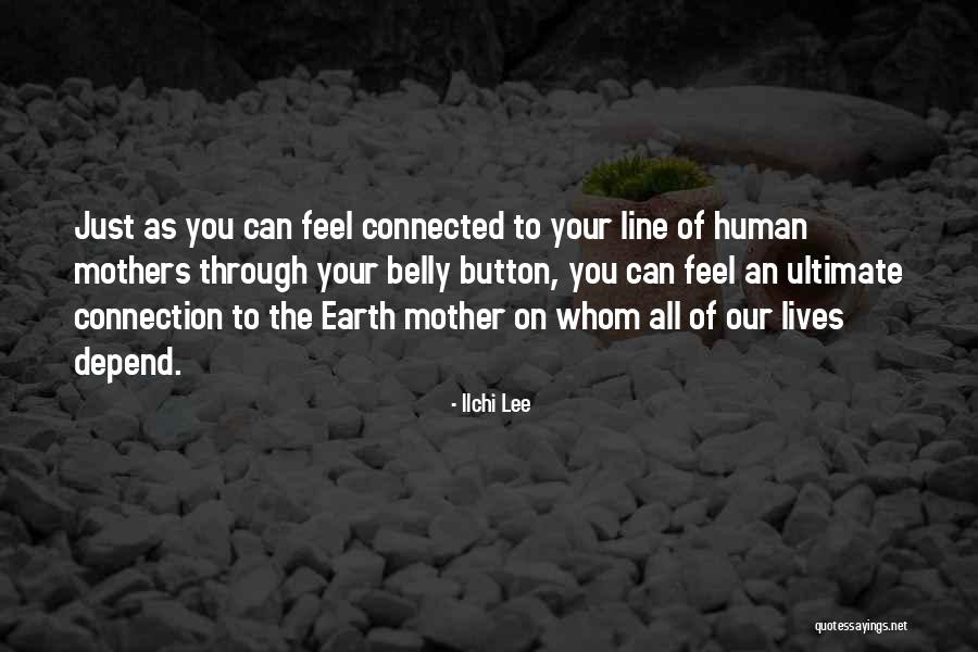 Connection To Earth Quotes By Ilchi Lee Connection To Earth Quotes By Ilchi Lee