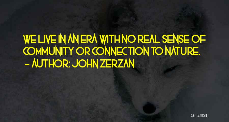 Connection To Nature Quotes By John Zerzan