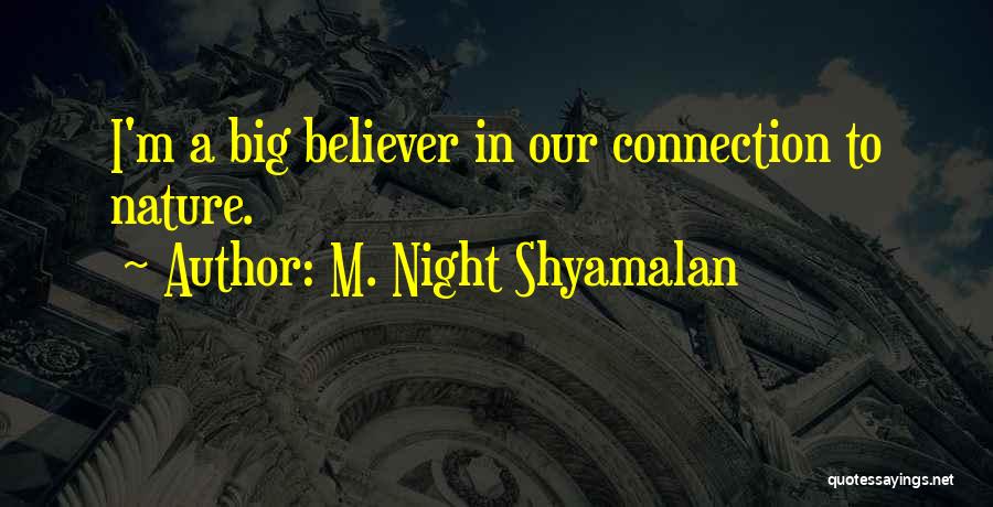 Connection To Nature Quotes By M. Night Shyamalan