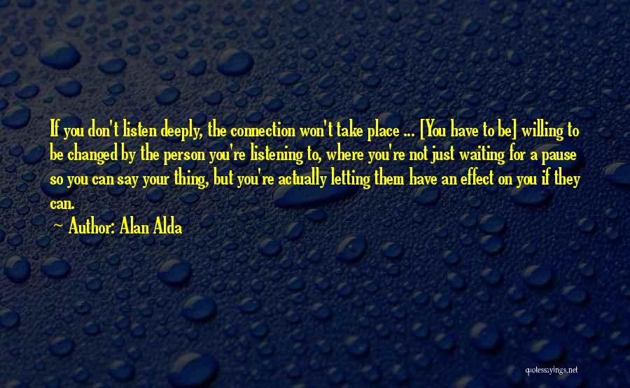 Connection To Place Quotes By Alan Alda
