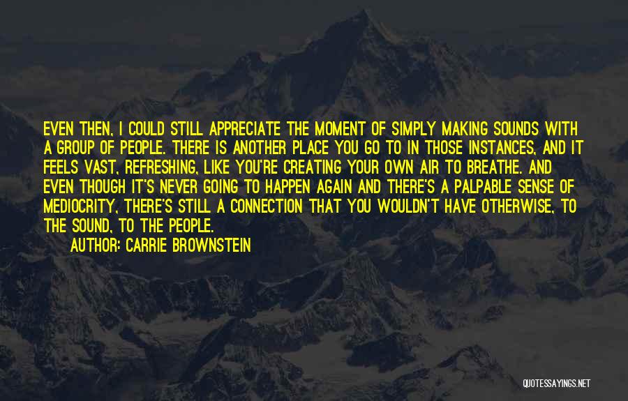 Connection To Place Quotes By Carrie Brownstein