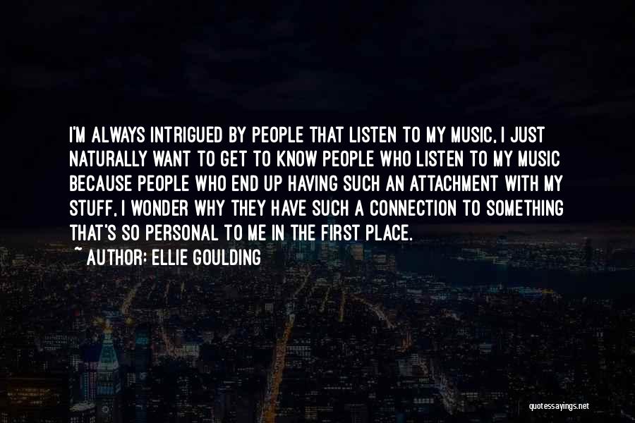 Connection To Place Quotes By Ellie Goulding