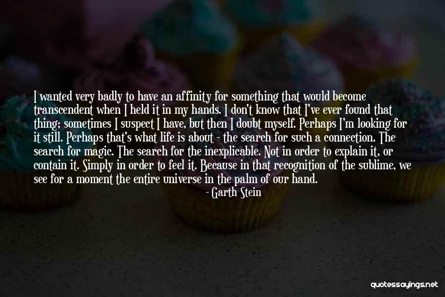 Connection To The Universe Quotes By Garth Stein Connection To The Universe Quotes By Garth Stein