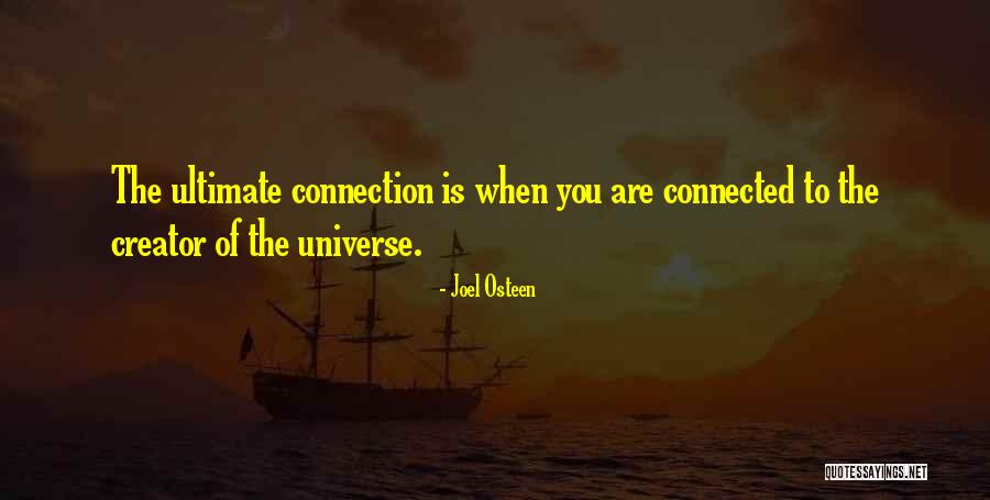 Connection To The Universe Quotes By Joel Osteen Connection To The Universe Quotes By Joel Osteen
