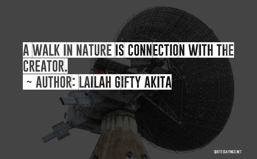Connection With Nature Quotes By Lailah Gifty Akita