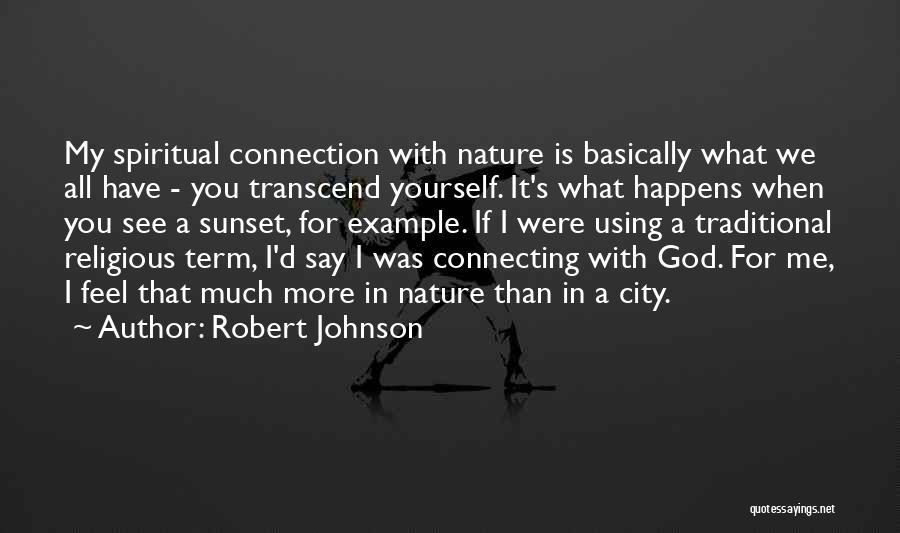 Connection With Nature Quotes By Robert Johnson