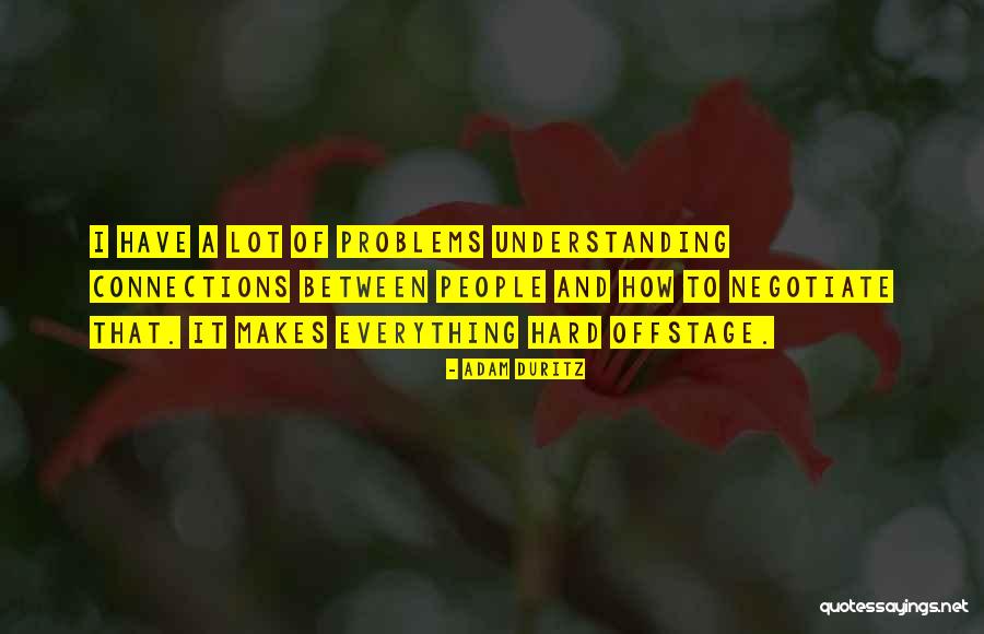 Connections Between People Quotes By Adam Duritz Connections Between People Quotes By Adam Duritz