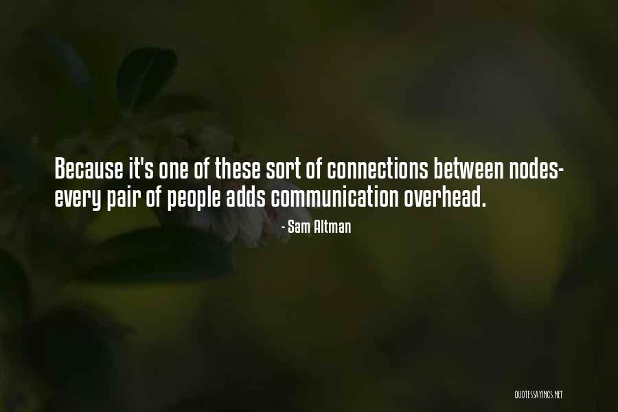Connections Between People Quotes By Sam Altman Connections Between People Quotes By Sam Altman