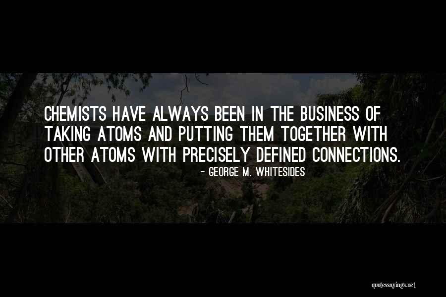 Connections Business Quotes By George M. Whitesides Connections Business Quotes By George M. Whitesides