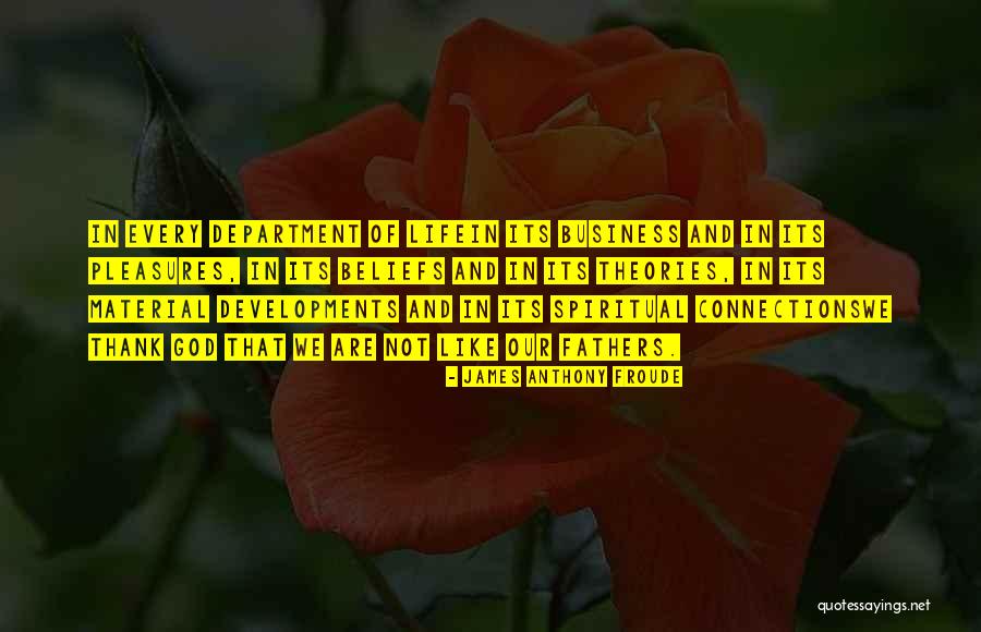 Connections Business Quotes By James Anthony Froude Connections Business Quotes By James Anthony Froude