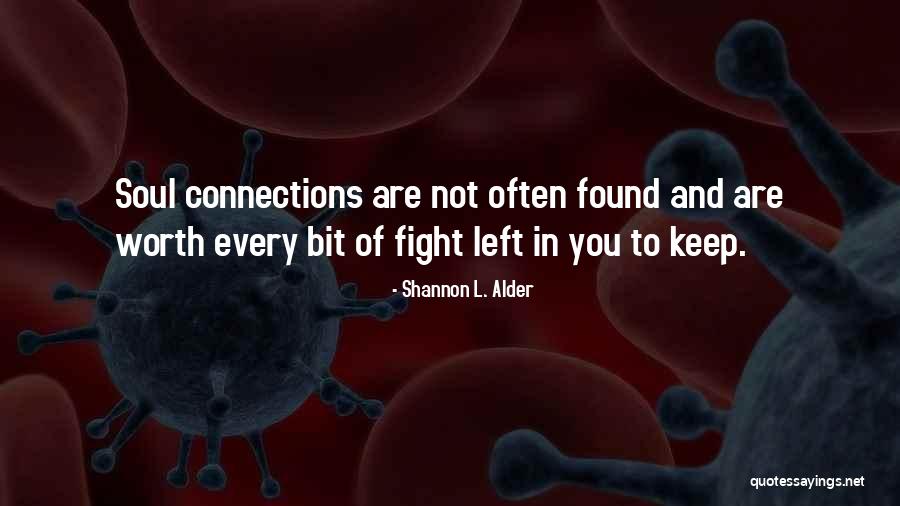 Connections In Love Quotes By Shannon L. Alder Connections In Love Quotes By Shannon L. Alder