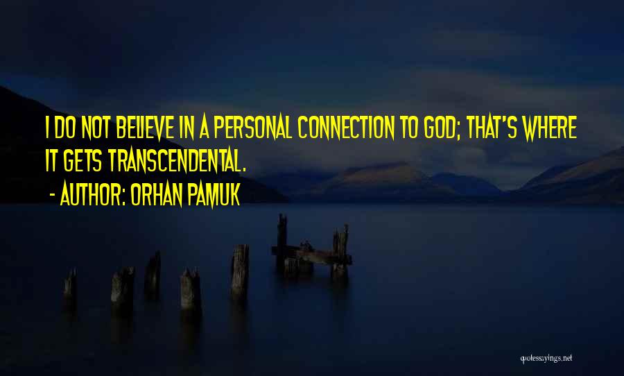 Connections Quotes By Orhan Pamuk