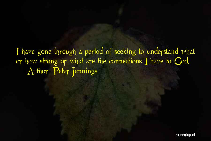 Connections With God Quotes By Peter Jennings