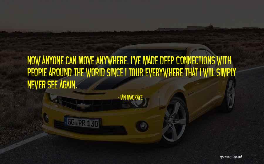 Connections With People Quotes By Ian MacKaye Connections With People Quotes By Ian MacKaye