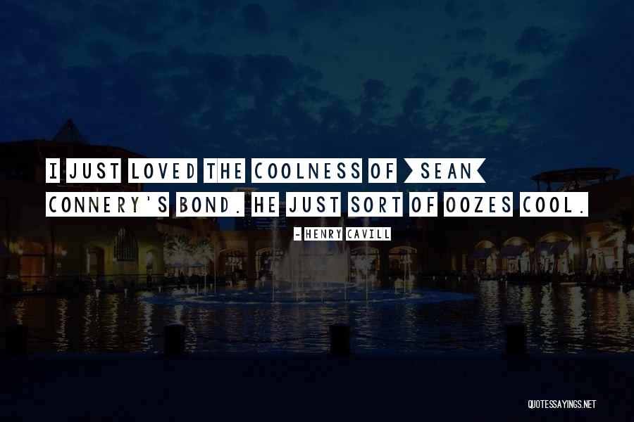 Connery Bond Quotes By Henry Cavill Connery Bond Quotes By Henry Cavill