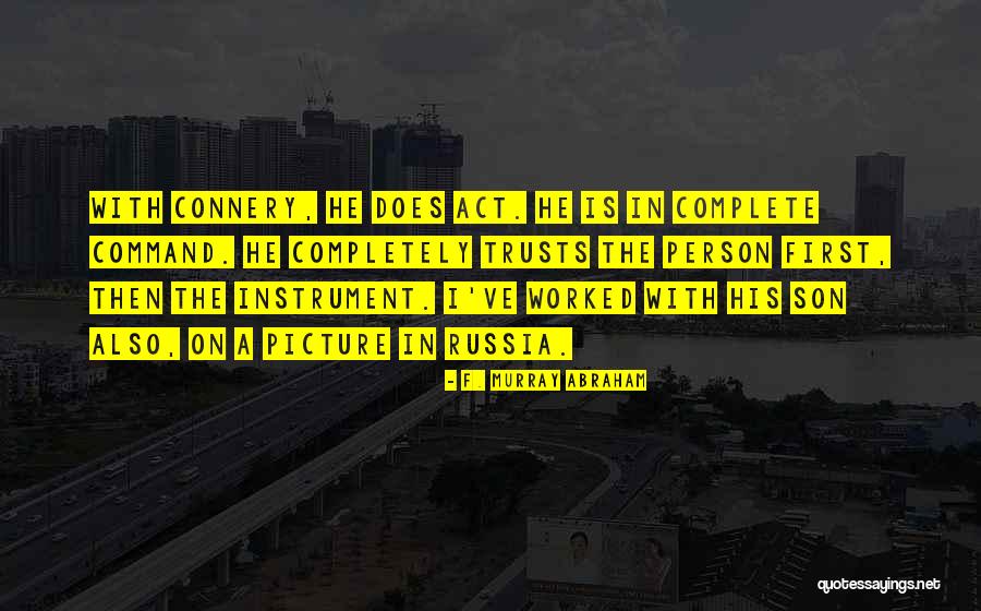 Connery Quotes By F. Murray Abraham Connery Quotes By F. Murray Abraham