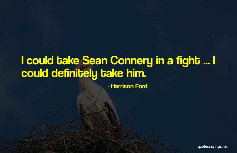 Connery Quotes By Harrison Ford Connery Quotes By Harrison Ford